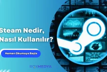 Steam Nedir, Nasıl Kullanılır?