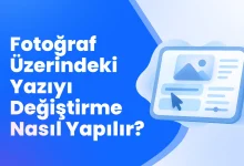 Fotoğraf Üzerindeki Yazıyı Değiştirme Nasıl Yapılır?