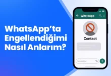 WhatsApp’ta Engellendiğimi Nasıl Anlarım?