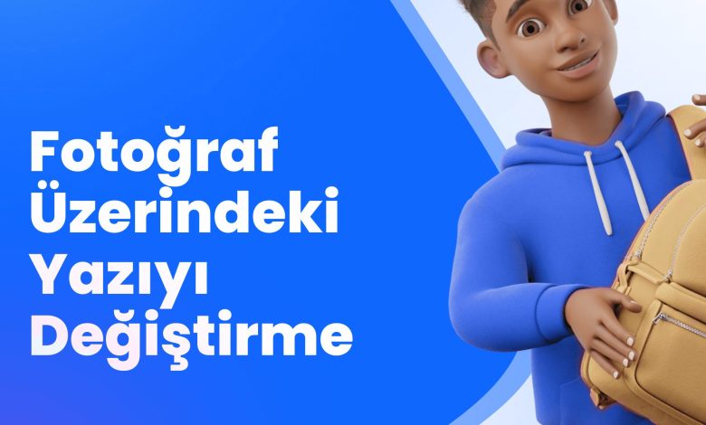 Fotoğraf üzerindeki yazıyı değiştirme nasıl yapılır?