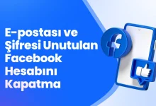 E-postası ve Şifresi Unutulan Facebook Hesabını Kapatma