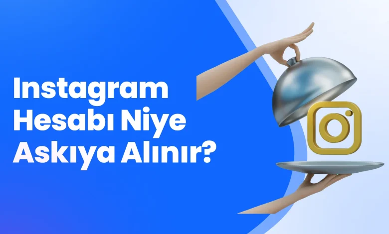 Instagram Hesabı Niye Askıya Alınır?