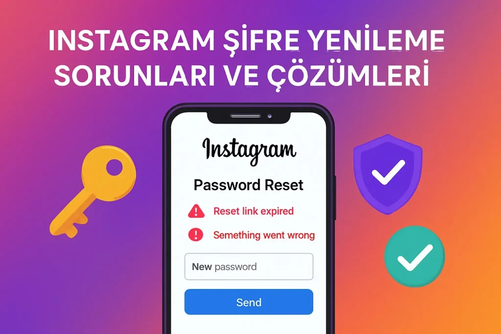 Instagram Şifre Yenileme Sorunları ve Çözümleri