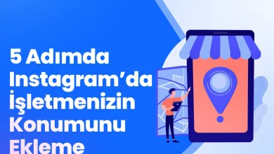 5 Adımda Instagram’da İşletmenizin Konumunu Ekleme
