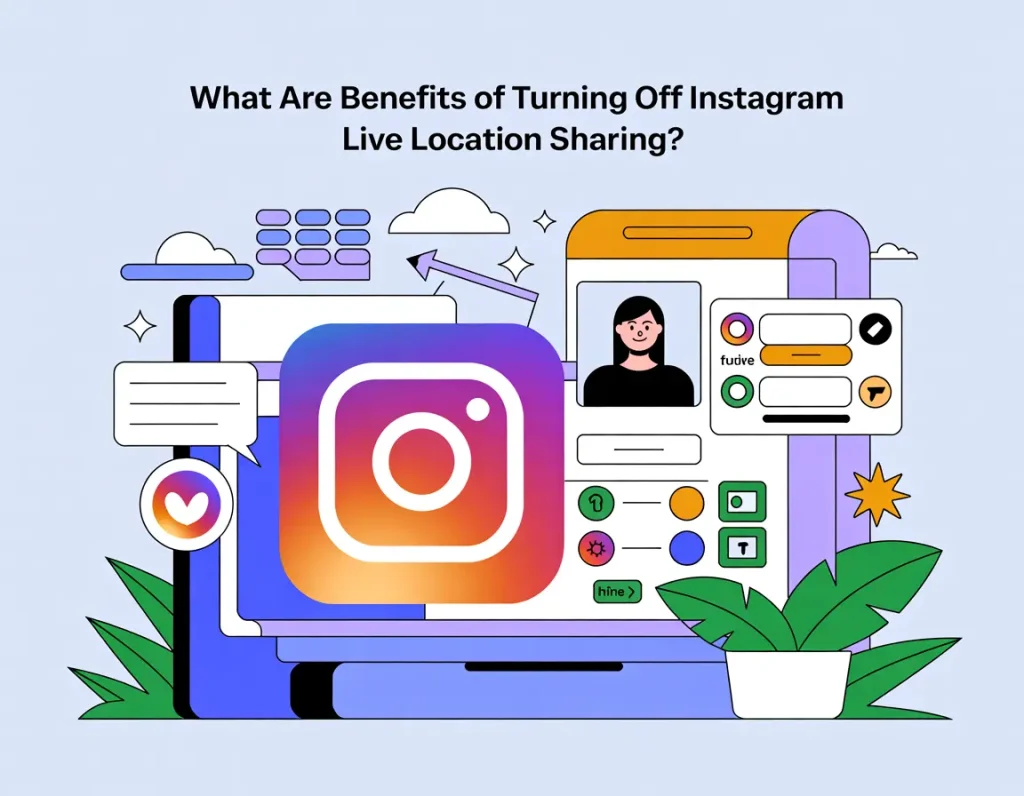 Instagram Canlı Konum Paylaşımını Kapatmanın Avantajları Nelerdir?