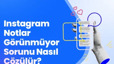 Instagram Notlar Görünmüyor Sorunu Nasıl Çözülür?