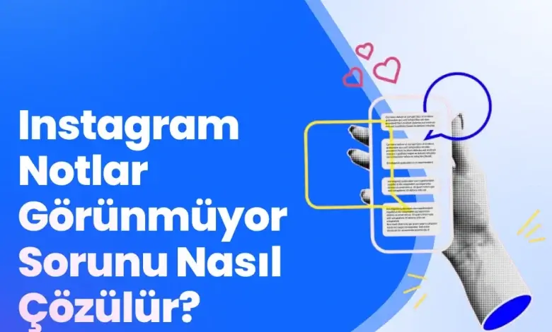 instagram notlar görünmüyor sorunu
