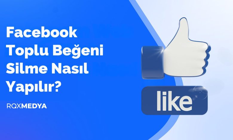 Facebook Toplu Beğeni Silme Nasıl Yapılır?