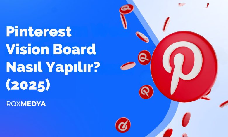 Pinterest Vision Board Nasıl Yapılır? (2025)