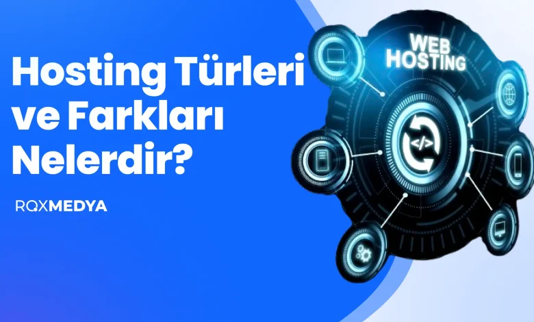 Hosting Türleri ve Farkları Nelerdir?