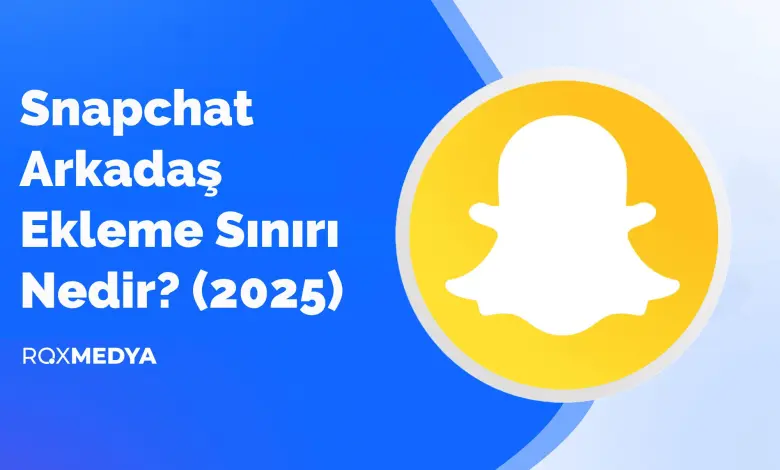 Snapchat Arkadaş Ekleme Sınırı Nedir? (2025)