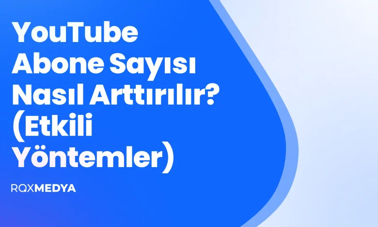YouTube abone sayısı nasıl arttırılır