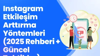 Instagram Etkileşim Arttırma Yöntemleri (2025 Rehberi + Güncel Taktikler)