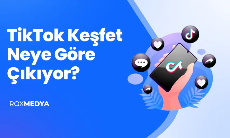 tiktok kesfet neye gore cikiyor