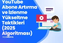 YouTube Abone Artırma ve İzlenme Yükseltme Taktikleri (2025 Algoritması)